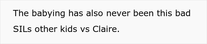 Text on a white background stating the babying has never been this bad, mentioning SILs, other kids, and Claire in a family dispute.