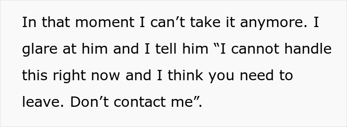 Text of a personal confrontation where one person tells another they cannot handle the situation and asks them to leave.