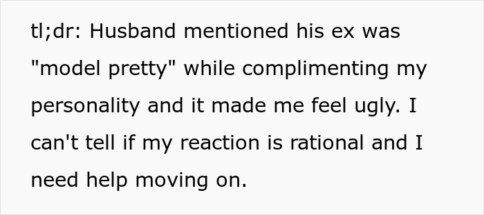 Wife feels crushed after husband says his ex was model pretty while praising her kind personality. Wife feels crushed after husband says his ex was model pretty while praising her kind personality.