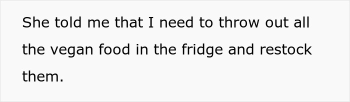 Text on a plain background stating a message about being told to throw out all vegan food in the fridge and restock it.