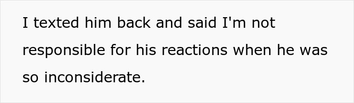 Text message conversation showing a woman replying about not being responsible for his reactions to inconsiderate behavior.