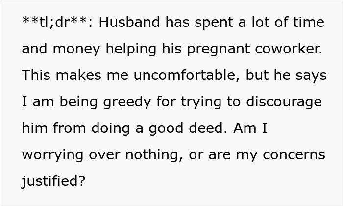 Husband spends time and money helping pregnant coworker as a good deed, wife questions his true intentions.