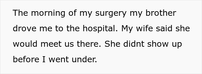 Man shares surgery morning experience as wife misses hospital to support coworker during divorce, leading him to leave.