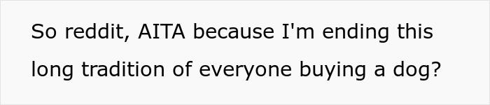 Text asking if ending the long family tradition of getting a dog makes the poster an a*****e on Reddit.