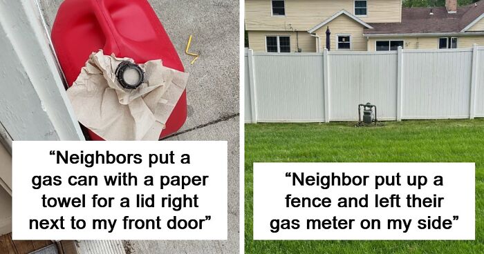 53 Neighbors That Would Make You Move To The Middle Of Nowhere With Nobody Around (New Pics)