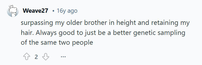 Comment about surpassing older brother in height and retaining hair as a funny example of sibling rivalry from childhood memories.