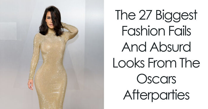 The 27 Biggest Fashion Fails And Absurd Looks From The Oscars Afterparties