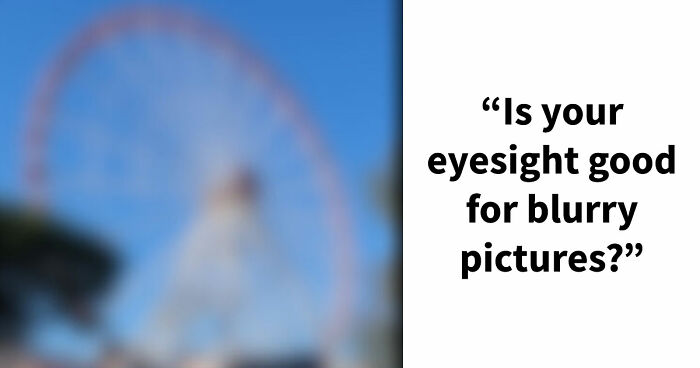 “How Sharp Is Your Vision?”: Try Naming All 28 Items We Blurred Out In These Images