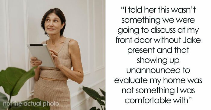 “My BF’s Mom Showed Up To MY Apartment To Inspect It Before Deciding If He’s ‘Allowed’ To Move In”