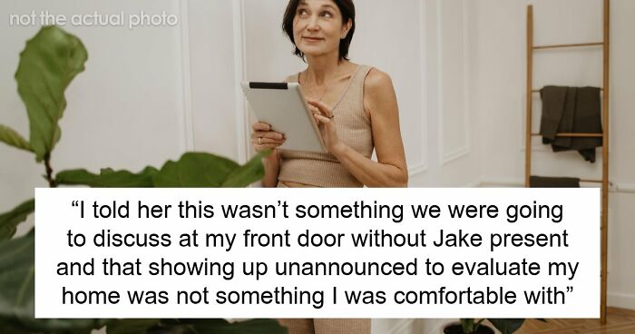 “My BF’s Mom Showed Up To MY Apartment To Inspect It Before Deciding If He’s ‘Allowed’ To Move In”