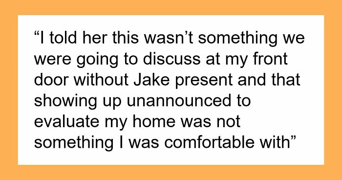 “My BF’s Mom Showed Up To MY Apartment To Inspect It Before Deciding If He’s ‘Allowed’ To Move In”