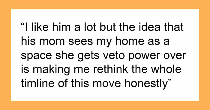 “My BF’s Mom Showed Up To MY Apartment To Inspect It Before Deciding If He’s ‘Allowed’ To Move In”