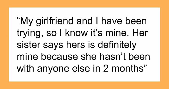 Man Terrified When GF’s Sister Tells Him She’s Also Pregnant, Doesn’t Expect The Twist That Comes