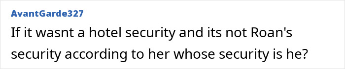 User comment about hotel security and Chappell Roanâs security in the Jude Law daughter security guard scandal discussion. User comment about hotel security and Chappell Roanâs security in the Jude Law daughter security guard scandal discussion.