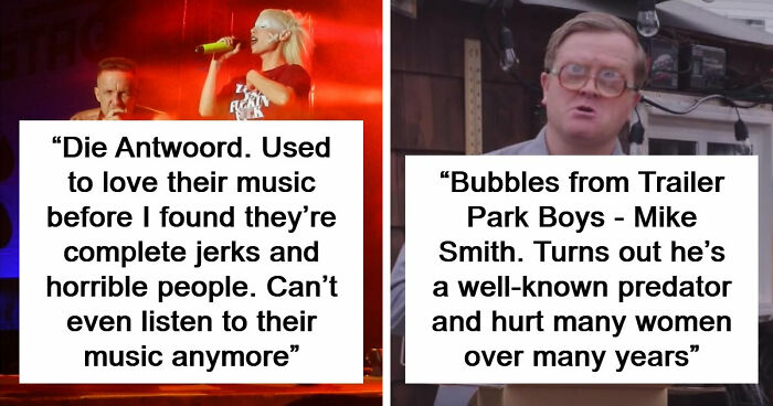 45 People Confess Which Celebrities They Used To Like But Now Wholeheartedly Hate