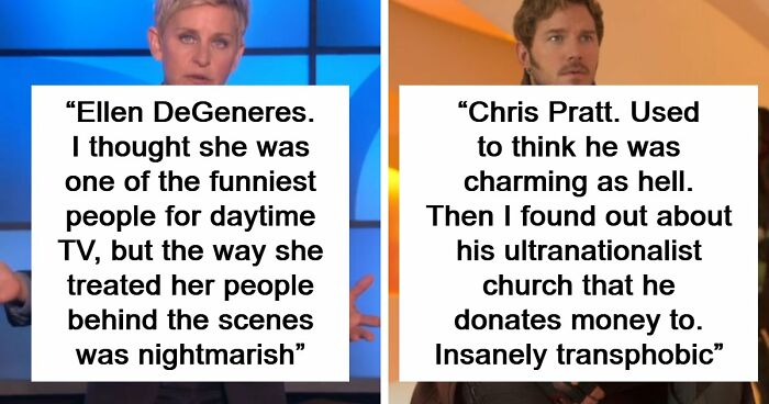 45 People Confess Which Celebrities They Used To Like But Now Wholeheartedly Hate