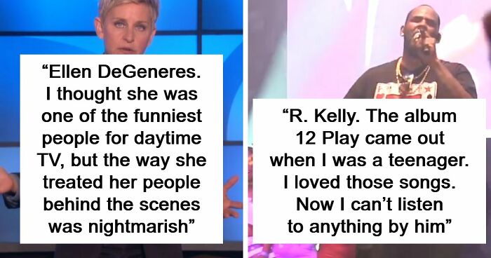 45 People Confess Which Celebrities They Used To Like But Now Wholeheartedly Hate