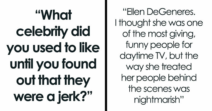 45 People Confess Which Celebrities They Used To Like But Now Wholeheartedly Hate