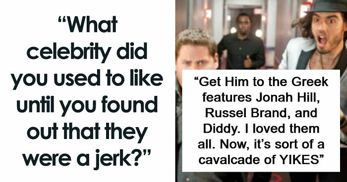 45 People Confess Which Celebrities They Used To Like But Now Wholeheartedly Hate