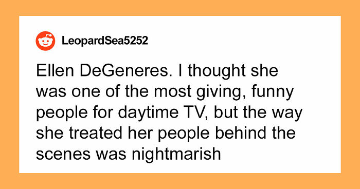 45 People Confess Which Celebrities They Used To Like But Now Wholeheartedly Hate