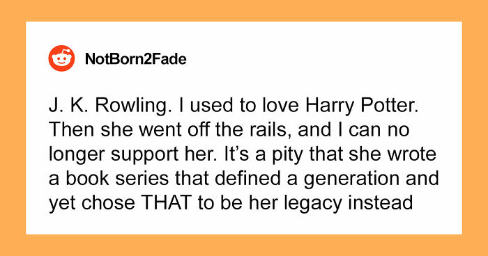 45 People Confess Which Celebrities They Used To Like But Now Wholeheartedly Hate