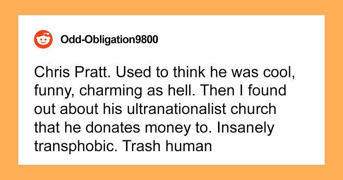 45 People Confess Which Celebrities They Used To Like But Now Wholeheartedly Hate