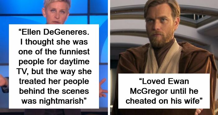 45 People Confess Which Celebrities They Used To Like But Now Wholeheartedly Hate