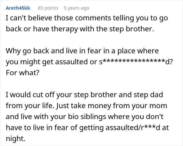 Comment expressing concern about step brother and advice to avoid living in fear of a*****t in the family home