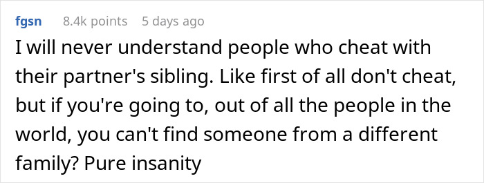 Comment discussing disbelief about a man cheating on his girlfriend with her sister, calling it pure insanity. Comment discussing disbelief about a man cheating on his girlfriend with her sister, calling it pure insanity.