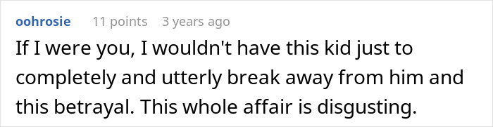Comment expressing strong disapproval of a husband's affair and advising to break away from the betrayal entirely.