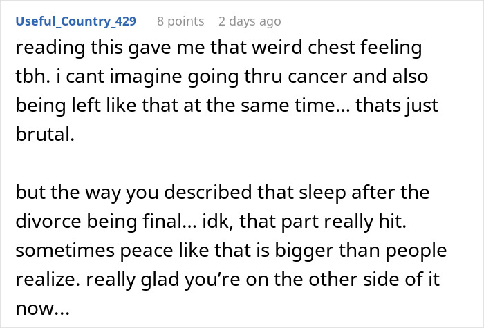 Comment discussing emotional impact of abandonment during hardship and reflections on divorce and peace afterward. Comment discussing emotional impact of abandonment during hardship and reflections on divorce and peace afterward.