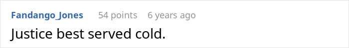 Screenshot of a comment reading Justice best served cold on a post about a man cheating on girlfriend with her sister. Screenshot of a comment reading Justice best served cold on a post about a man cheating on girlfriend with her sister.
