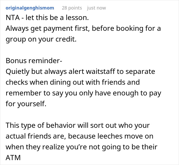 Comment advising to always get payment first and quietly separate checks to avoid entitled freeloaders treating a friend like an ATM.