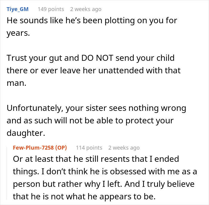 Commenter warns a woman about her horrible feeling regarding her BIL and advises against letting her daughter near him. Commenter warns a woman about her horrible feeling regarding her BIL and advises against letting her daughter near him.