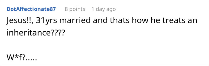 Comment expressing shock about husband lying regarding inheritance and intending to leave wife with nothing after 31 years of marriage.
