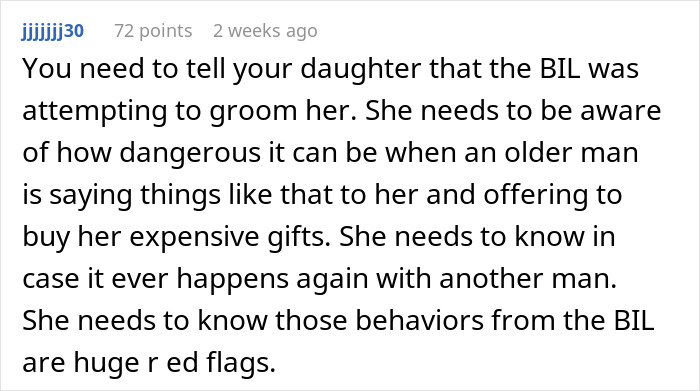 Comment warning about woman’s horrible feeling about BIL grooming her daughter and recognizing dangerous red flags. Comment warning about woman’s horrible feeling about BIL grooming her daughter and recognizing dangerous red flags.