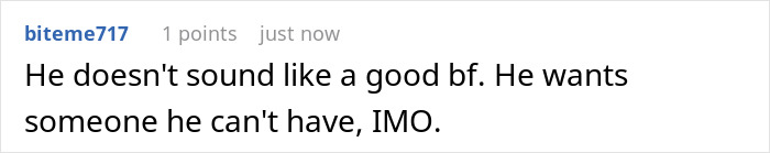 Comment expressing doubt about boyfriend's behavior, mentioning he desires someone unavailable, reflecting feelings of feeling second best.