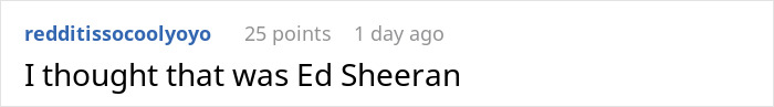 Reddit comment discussing mistaken identity, mentioning Ed Sheeran in a casual online conversation.