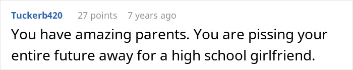 Comment criticizing a teenager for risking his future over a high school relationship, reflecting parental concern and refusal to support poor decisions.