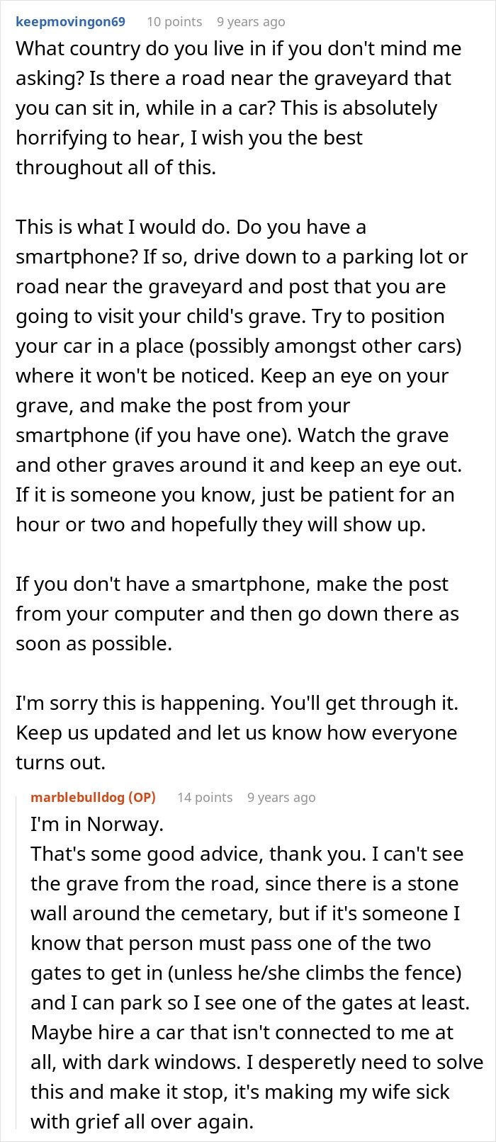 Comment exchange about a man losing his mind as a secret enemy vandalizes his daughter's grave, sharing advice and grief.