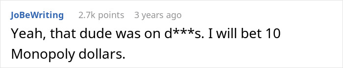Screenshot of an online comment saying someone was on d***s, with a humorous bet of 10 Monopoly dollars.