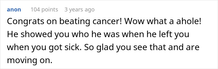 Comment expressing support for someone overcoming cancer and criticizing a man who abandoned his husband during hard times. Comment expressing support for someone overcoming cancer and criticizing a man who abandoned his husband during hard times.