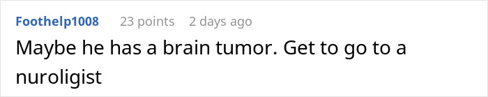 Screenshot of a comment suggesting possible brain tumor, relating to woman suspecting husband is a psychopath after horrifying texts. Screenshot of a comment suggesting possible brain tumor, relating to woman suspecting husband is a psychopath after horrifying texts.
