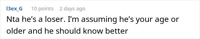 Online comment criticizing a guy for blowing up a 3-year relationship with one comment to his girlfriend&rsquo;s teen sister.