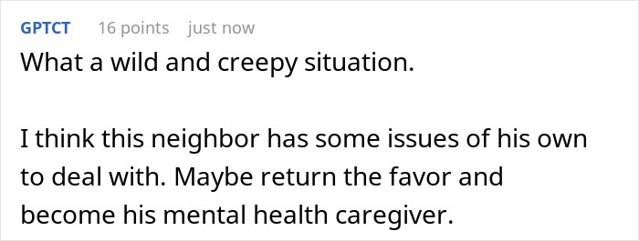 Comment discussing a creepy situation where a neighbor lies about being a woman&rsquo;s caretaker, causing unease.