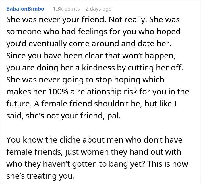Woman keeps trying to make friend of 10 years fall in love with her, causing relationship risk and eventual blocking.