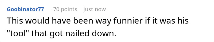 Comment on a forum post about a lazy guy trying to steal coworker&rsquo;s ladder, with revenge nailing his tools to the floor.