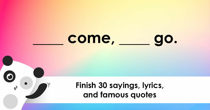 From Famous Quotes To Iconic Lyrics: Type The Missing Word In All 30 Phrases