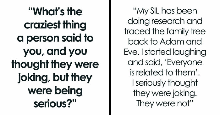 57 Things People Said That Sounded Like A Complete Joke, But They Were Very Serious