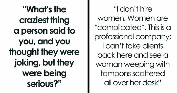 57 Things People Said That Sounded Like A Complete Joke, But They Were Very Serious